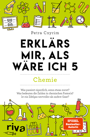 neues Buch – Petra Cnyrim – Erklärs mir, als wäre ich 5 – Chemie - Der Nachfolger zum SPIEGEL-Bestseller. Das perfekte Geschenk für Eltern, Lehrer und alle Neugierigen