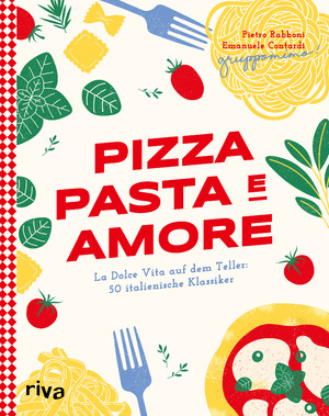 ISBN 9783742326843: Pizza, Pasta e Amore - La Dolce Vita auf dem Teller: 50 italienische Klassiker | Eine kulinarische Reise durch Italien mit Rezepten für Carbonara, Focaccia, Risotto und Co. Authentisch und modern