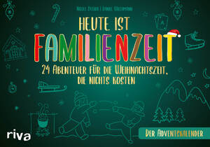 ISBN 9783742327260: Heute ist Familienzeit – Der Adventskalender – 24 Abenteuer für die Weihnachtszeit, die nichts kosten. Mikroabenteuer für gemeinsame Erlebnisse in der Adventszeit. Ab 5 Jahren