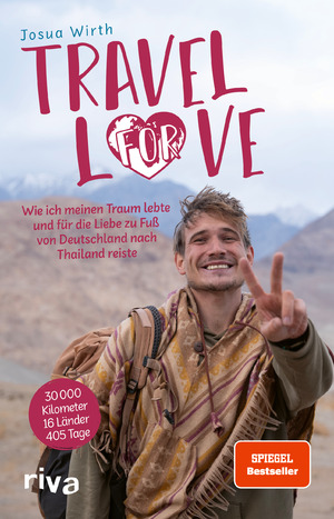 ISBN 9783742327659: Travel For Love – Wie ich meinen Traum lebte und für die Liebe zu Fuß von Deutschland nach Thailand reiste. Das Reisebuch des erfolgreichen Influencers. Mit Tipps für deine Weltreise