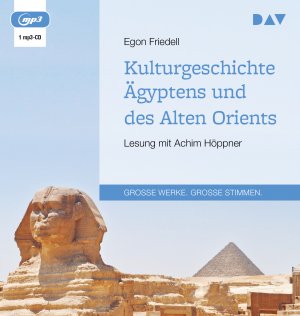 neues Hörbuch – Egon Friedell – Kulturgeschichte Aegyptens und des Alten Orients, 1 Audio-CD, 1 MP3