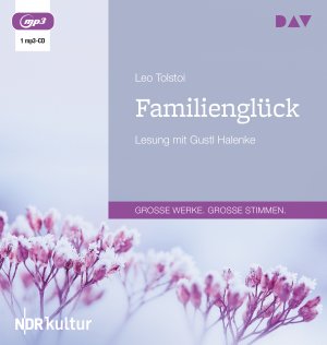 neues Hörbuch – Leo Tolstoi – Familienglück: Lesung mit Gustl Halenke (1 mp3-CD)