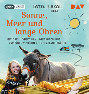 ISBN 9783742424273: Sonne, Meer und lange Ohren. Mit Esel Jonny im ausgebauten Bus zum Ueberwintern an die Atlantikkueste, 1 Audio-CD, 1 MP3