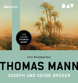 neues Hörbuch – Thomas Mann – Joseph und seine Brüder