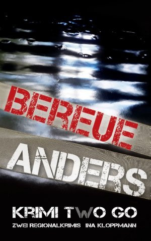 ISBN 9783743122314: Bereue & Anders Krimi two Go – Zwei Regionalkrimis (Familie Schmidtke & Co-Reihe Band 1 + 2)