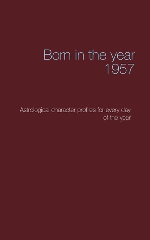 ISBN 9783743128590: Born in the year 1957 / Astrological character profiles for every day of the year / Christoph Däppen / Taschenbuch / Born in the year / Paperback / 132 S. / Englisch / 2016 / Books on Demand GmbH