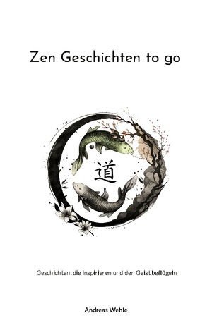 ISBN 9783743139275: Zen Geschichten to go – Geschichten, die inspirieren und den Geist beflügeln