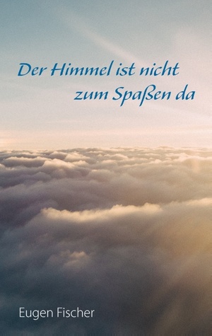 ISBN 9783743145498: Der Himmel ist nicht zum Spaßen da