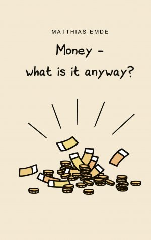 ISBN 9783743167193: Money - what is it anyway?