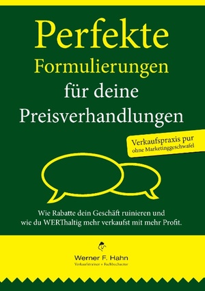 ISBN 9783743173552: Perfekte Formulierungen für deine Preisverhandlungen – Wie Rabatte dein Geschäft ruinieren und wie du WERThaltig mehr verkaufst mit mehr Profit