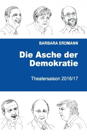 ISBN 9783743189737: Die Asche der Demokratie - Theatersaison 2016/17