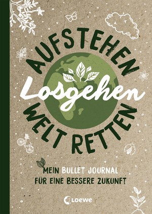 ISBN 9783743207851: Aufstehen, losgehen, Welt retten / Mein Bullet Journal für eine bessere Zukunft. Mit Tipps zum Umweltschutz für Klimaaktivisten