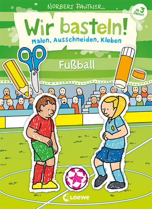 ISBN 9783743210448: Wir basteln! - Malen, Ausschneiden, Kleben - Fußball – Bastelbuch rund ums Thema Fußball für Kinder ab 3 Jahren - Entwickelt und illustriert von Nobert Pautner