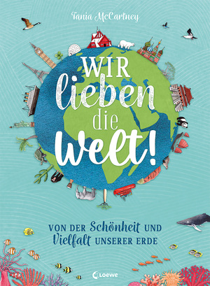 gebrauchtes Buch – Wir lieben die Welt!: Von der Schönheit und Vielfalt unserer Erde - Faszinierendes Sachbuch über die Wunder unseres Planeten für Kinder ab 6 Jahren