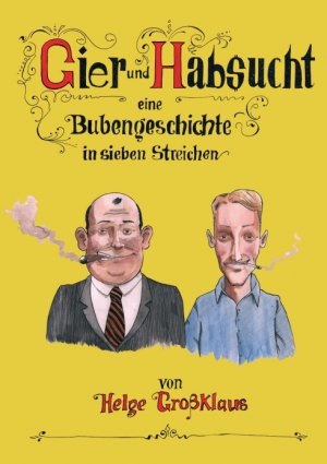 ISBN 9783743941069: Gier und Habsucht - Eine Bubengeschichte in sieben Streichen