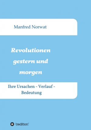 ISBN 9783743953826: Revolutionen gestern und morgen - Ihre Ursachen - Verlauf - Bedeutung