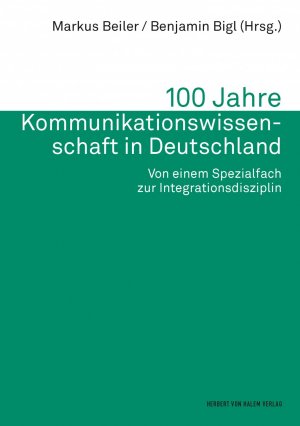 ISBN 9783744511414: 100 Jahre Kommunikationswissenschaft in Deutschland. Von einem Spezialfach zur Integrationsdisziplin