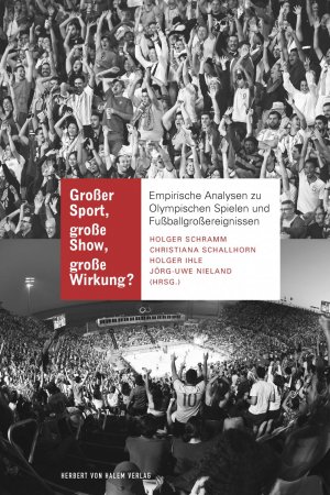 ISBN 9783744512060: Großer Sport, große Show, große Wirkung?. Empirische Analysen zu Olympischen Spielen und Fußballgroßereignissen