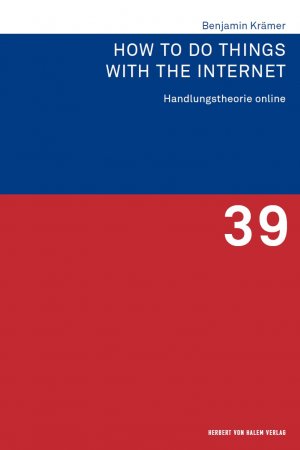 ISBN 9783744520256: How to Do Things with the Internet - Handlungstheorie online