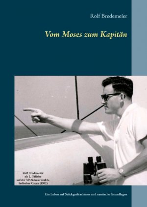 ISBN 9783744811194: Vom Moses zum Kapitän / Ein Leben auf Stückgutfrachtern und nautische Grundlagen / Rolf Bredemeier / Taschenbuch / Paperback / 384 S. / Deutsch / 2017 / BoD - Books on Demand / EAN 9783744811194