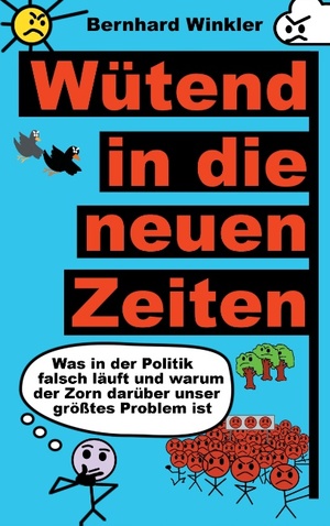 ISBN 9783744815260: Wütend in die neuen Zeiten – Was in der Politik falsch läuft und warum der Zorn darüber unser größtes Problem ist