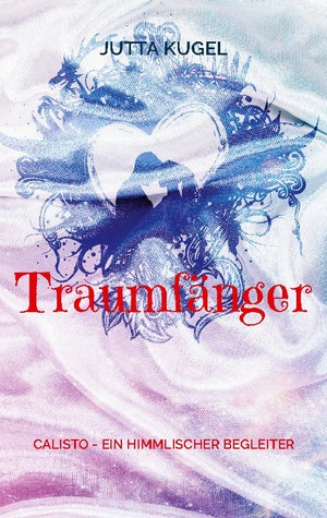 ISBN 9783744815888: Traumfänger – Calisto - ein himmlischer Begleiter