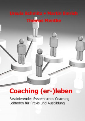 ISBN 9783744817974: Coaching (er-)leben - Faszinierendes Systemisches Coaching - Leitfaden für Praxis und Ausbildung