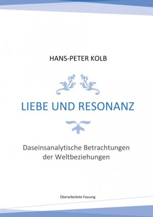 ISBN 9783744820035: Liebe und Resonanz – Daseinsanalytische Betrachtungen der Weltbeziehungen