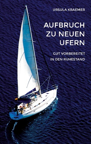 ISBN 9783744836135: Aufbruch zu neuen Ufern - Gut vorbereitet in den Ruhestand