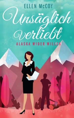 ISBN 9783744837316: Unsäglich verliebt : Alaska wider Willen