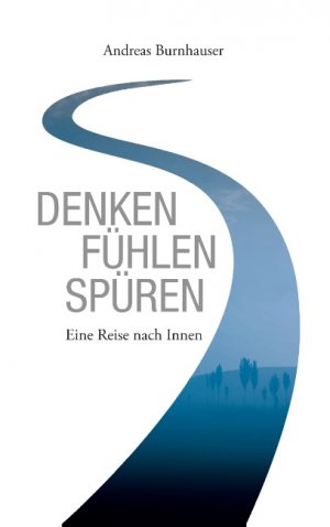 ISBN 9783744855433: Denken, Fühlen, Spüren – Eine Reise nach Innen