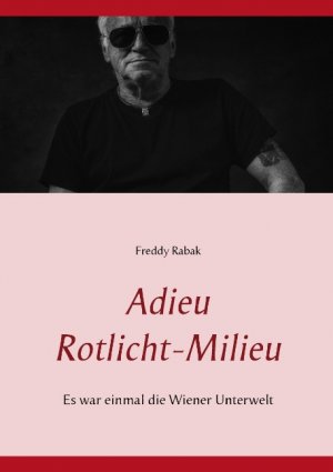 ISBN 9783744855709: Adieu Rotlicht-Milieu – Es war einmal die Wiener Unterwelt