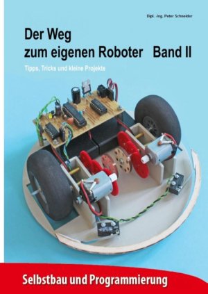 ISBN 9783744873642: Der Weg zum eigenen Roboter - Tipps, Tricks und kleine Projekte