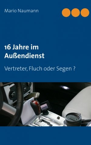 ISBN 9783744882040: 16 Jahre im Außendienst - Vertreter, Fluch oder Segen ?