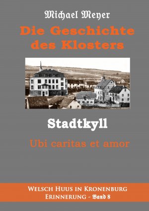 ISBN 9783744886949: Die Geschichte des Klosters Stadtkyll - Niederlassung der Franziskanerinnen der Allerseligsten Jungfrau Maria von den Engeln (FBMVA) Waldbreitbach von 1884 bis 1971