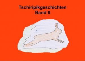 ISBN 9783744890670: Tschiripikgeschichten Band 6