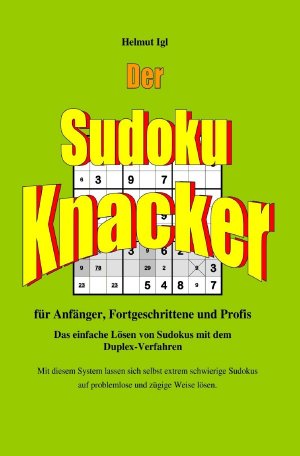 ISBN 9783745015508: Der Sudoku-Knacker – Das einfache Lösen von Sudokus mit dem Duplex-Verfahren für Anfänger, Fortgeschrittene und Profis.