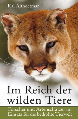 ISBN 9783745076035: Im Reich der wilden Tiere. Forscher und Artenschützer im Einsatz für die bedrohte Tierwelt (originaleingeschweißt)