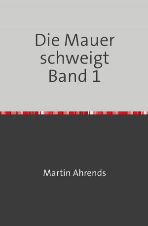 ISBN 9783745079135: Die Mauer schweigt Band 1