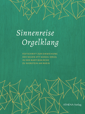 ISBN 9783745511604: Sinnenreise Orgelklang – Festschrift zur Einweihung der Neuen Ott-Woehl-Orgel in der Martinskirche zu Nierstein am Rhein