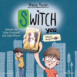 neues Hörbuch – Mario Fesler – SWITCH YOU 1: Völlig übergeschnAPPt!