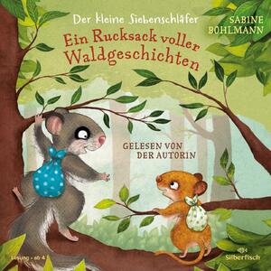 ISBN 9783745604887: Der kleine Siebenschläfer: Ein Rucksack voller Waldgeschichten