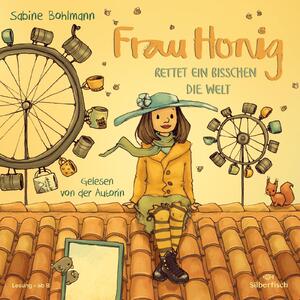 neues Hörbuch – Sabine Bohlmann – Frau Honig: Frau Honig rettet ein bisschen die Welt