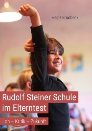 ISBN 9783745869798: Rudolf Steiner Schule im Elterntest - Lob - Kritik - Zukunftsideen