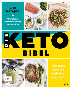 neues Buch – Jen Fisch – Die Keto-Bibel - Das große Low Carb High Fat-Kochbuch - 200 Rezepte + Grundlagen + Nährwerttabellen + Wochenpläne