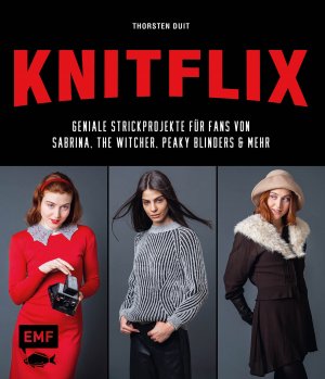 ISBN 9783745903072: KNITFLIX – Geniale Strickprojekte für Fans von Sabrina, The Witcher, Peaky Blinders und mehr - Bridgerton-Tuch, The Chilling Adventure of Sabrina-Spitzenkragen, Riverdale-Mütze, How to Sell Drugs Fast Online-Taschen, The Witcher-Pullover, Haus des Geldes-