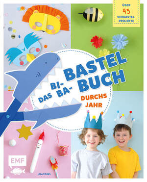 ISBN 9783745903300: Das Bi-Ba-Bastelbuch durchs Jahr – über 45 kinderleichte Verbastel-Projekte für Frühling, Sommer, Herbst und Winter: Ostern, St. Martin, Kindergeburtstag, Fasching, Weihnachten und mehr