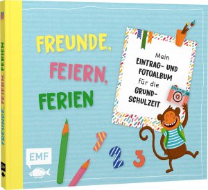 neues Buch – Freunde, Feiern, Ferien – Mein Eintrag- und Fotoalbum für die Grundschulzeit - Mit vielen schönen Illustrationen und Platz zum Einkleben von Bildern: Erster Schultag, Klassenfahrt, beste Freunde, Schulfest und Co. – Das ideale Geschenk für die Schultüte!