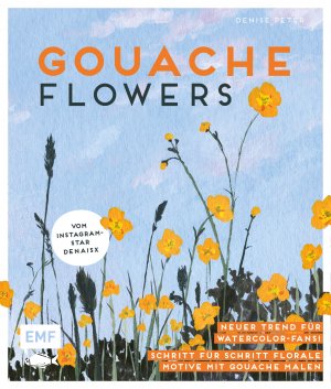 ISBN 9783745906691: Gouache Flowers – Vom Instagram-Star denaisx - Neuer Trend für Watercolor-Fans! – Florale Motive Schritt für Schritt malen