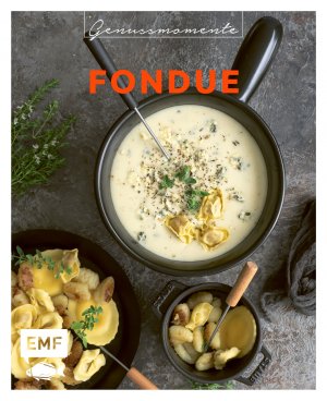 ISBN 9783745907490: Genussmomente: Fondue : Raffinierte Rezepte mit Fleisch, Fisch und vegetarisch – Surf und Turf-Fondue, Shabu Shabu, Trüffel-Fondue und mehr